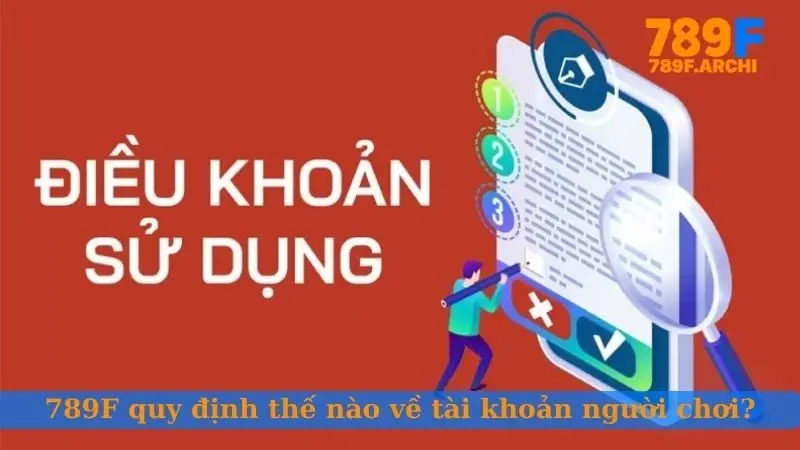 789F quy định thế nào về tài khoản người chơi?
