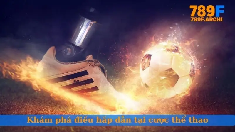 Khám phá điều hấp dẫn tại cược thể thao